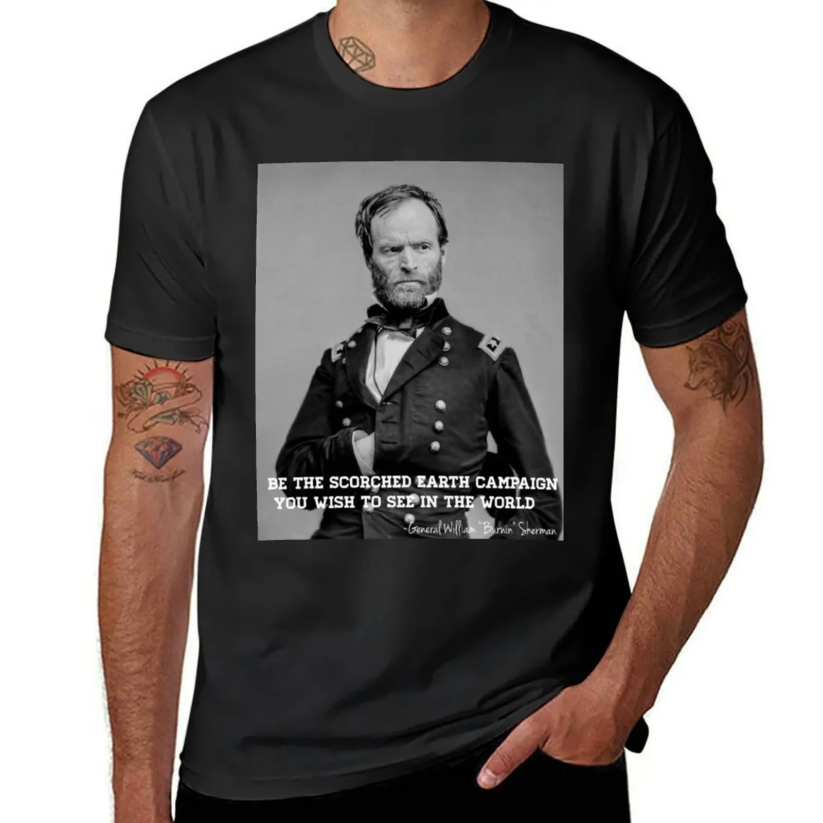 General Sherman - Be the scorched earth campaign you wish to see T-Shirt graphics blanks kawaii clothes sports fans men clothes