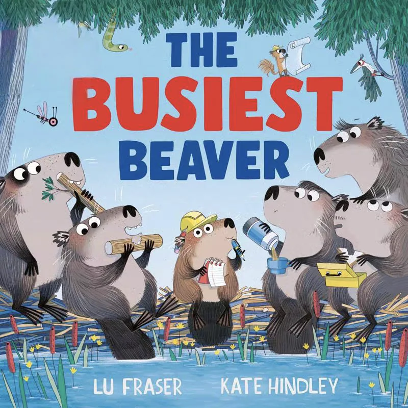 

The Busiest Beaver By Kate Hindley Children's Picture Book, Animal Picture Book