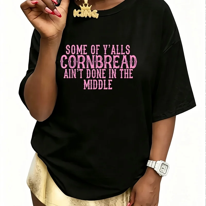 Some of Y'Alls Cornbread Ain'T Done in the Middle Women's T-Shirt 100% Cotton Fun Print Short Sleeve Top Casual Round Neck Tee S-5Xl