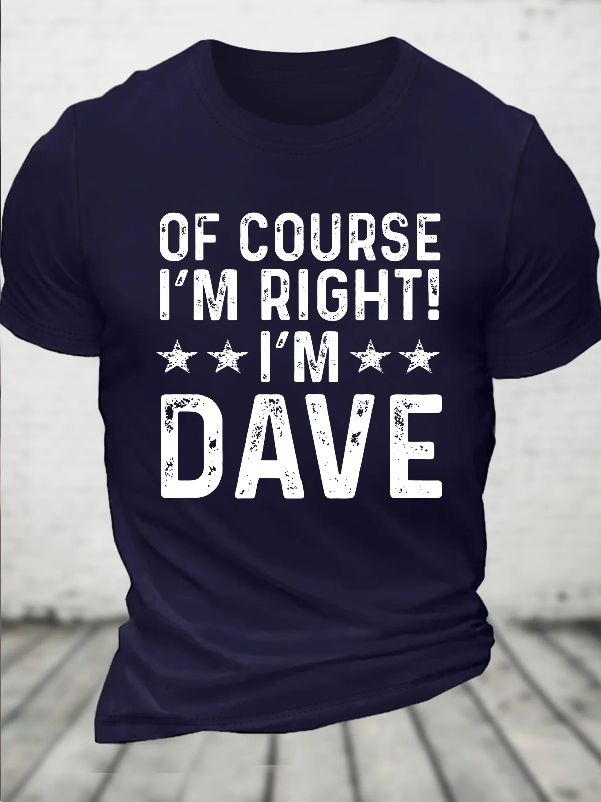 Of Course I’m Right, I’m Dave Funny Sarcastic Casual Crew Neck Cotton T-Shirt image 5