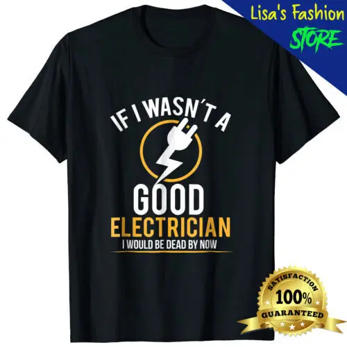 If I Wasn't a Good Electrician T-Shirt Funny Gift