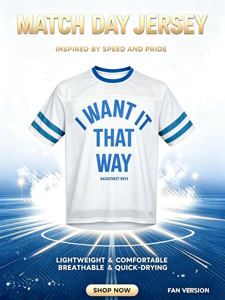 2026 Backstreet Boys I Want It That Way Football Jersey Men Women Breathable Quick Drying Short Sleeved T-shirt Family Kids Tees