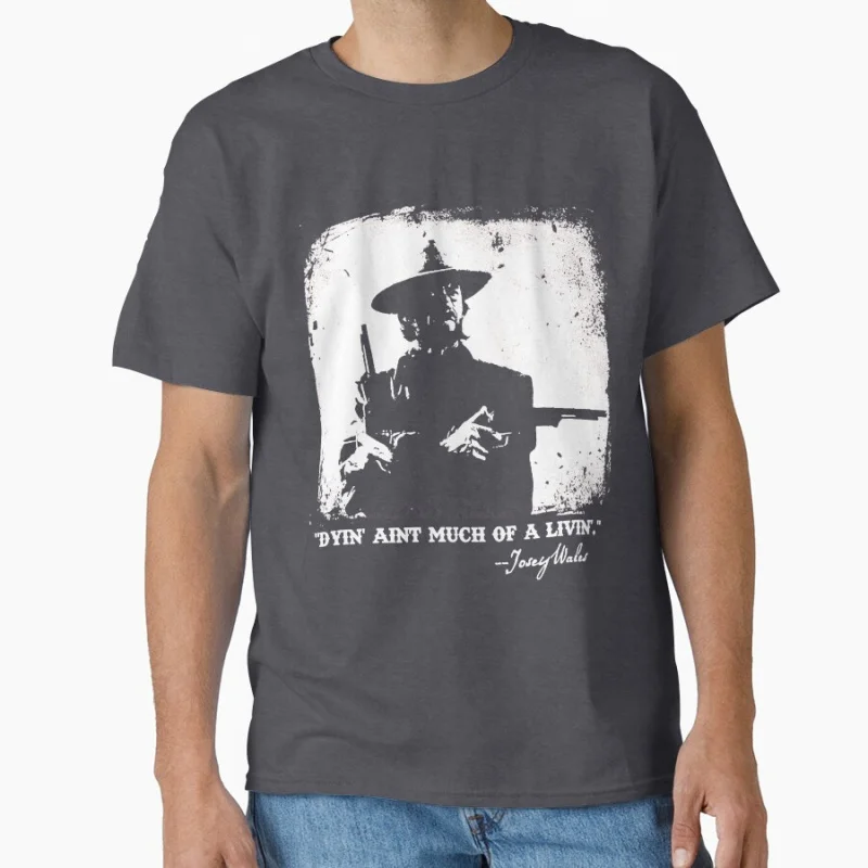 The Outlaw Josey Wales Vintage film A Fistful of Dollars Cowboy movie Eastwood Retro Gift t shirt for men Large size Tops