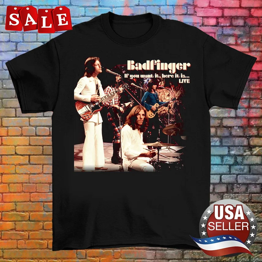 Badfinger Band IF YOU WANT IT HERE IT Is LIVE Adult T-Shirt All Size BO056