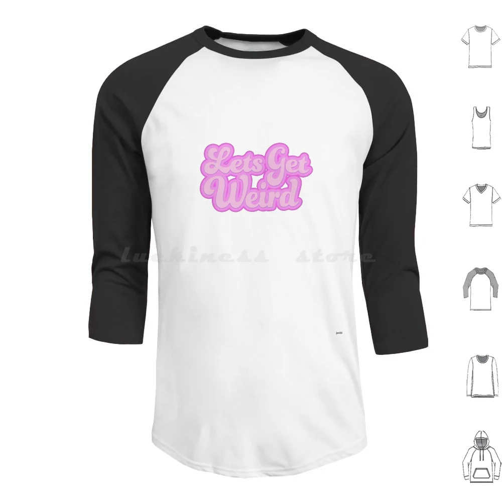 Lets Get Weird Hoodies Long Sleeve Lets Get Weird Weird Tumblr Pink Cute Trendy Fun Christmas Retro Pastel Music Love