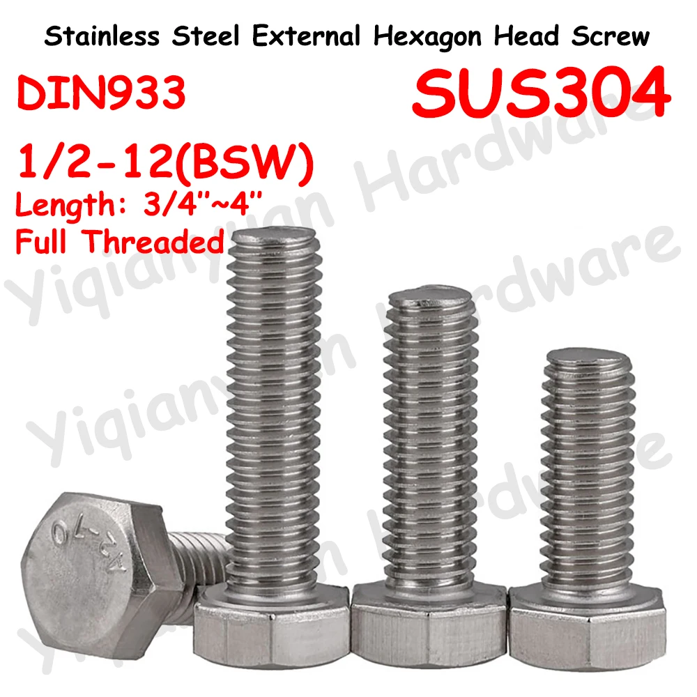 Yiqianyuan 1/2-12 BSW DIN933 Hexagon Head Screws SUS304 Stainless Steel External Hexagon Head Bolts Full Threaded Up To The Head