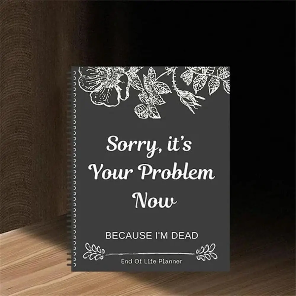 Funny Black End of Life Planner Stress-Reducing Sorry, it’s Your Problem Now, Because I'm Dead Agenda Book Schedule Workbook