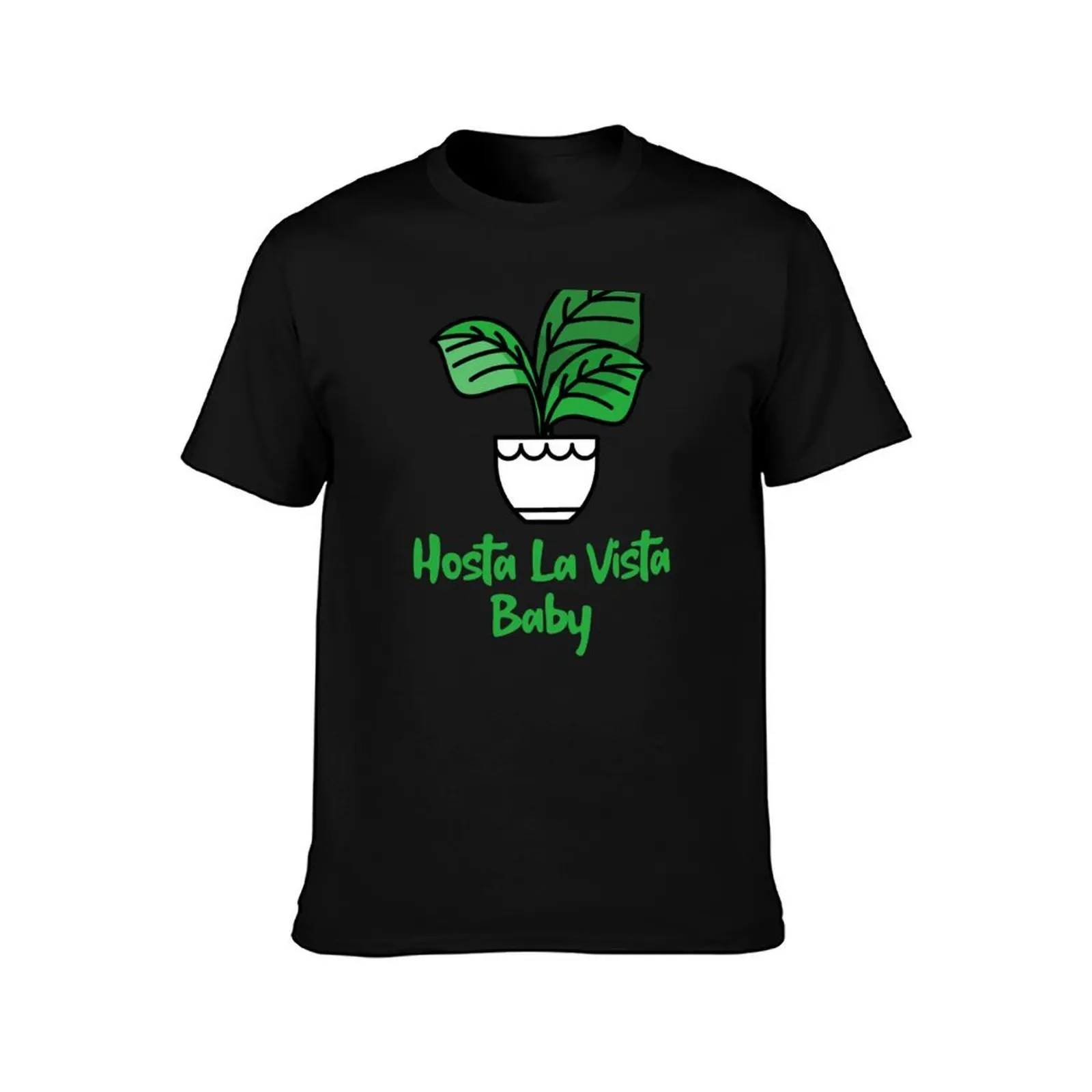 Hosta La Vista Baby, Hosta, Funny Gardening, Garden Humor T-Shirt Daily Casual Short Sleeve Tee Shirt
