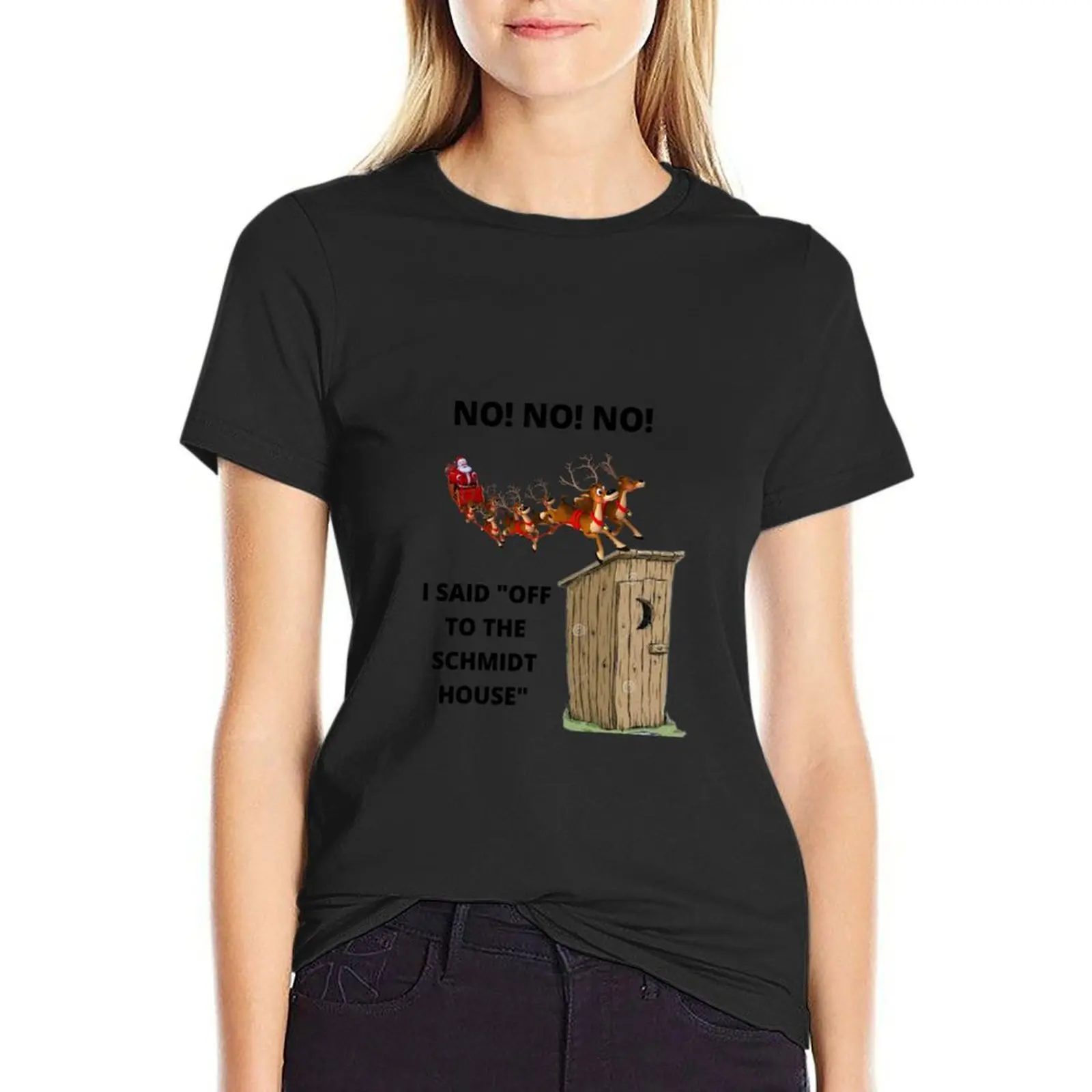 NO, NO, NO.I SAID OFF TO THE SCHMIDT HOUSE T-Shirt hippie clothes Aesthetic clothing cotton t shirts Women