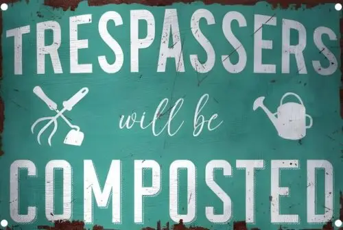 Trespassers Will Be Composted Aluminum Weatherproof Funny Sign p1325