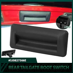 TailGate Switch Rear Trunk Opening Switch For VW Golf MK5 2007-09 Audi A1 Skoda Fabia Yeti Superb Roomster 5J0827566E 5J0827566