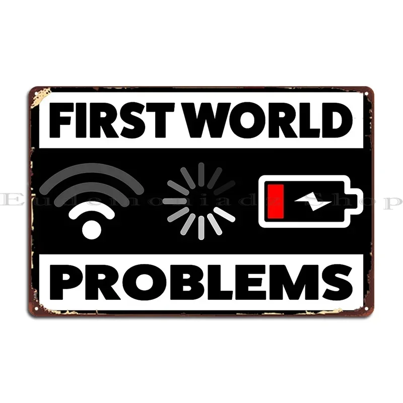First World Problems Metal Signs Design Customized Vintage Kitchen Poster Tin Sign Poster
