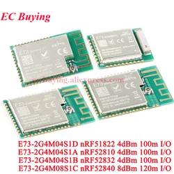 5Pcs/1pc E73-2G4M04S1A E73-2G4M04S1B E73-2G4M04S1D NRF52810 NRF52832 NRF51822 BLE 4.2 5.0 IO Port 4dBm Wifi Wireless Module