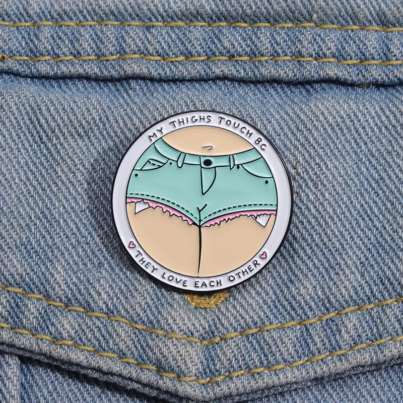 My Thighs Touch Because They Love Each Other Enamel Pin Adult Humor Sarcasm Brooch Metal Lapel Badge Jewelry Gift For Friends