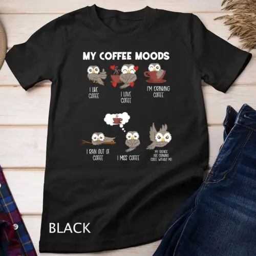 My Coffee Moods Owl for Owl lovers and Coffee drinkers Unisex T-shirt