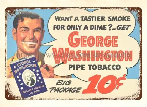 George Washington Pipe Tobacco 10 Cent smoking cigarette metal tin sign wall art