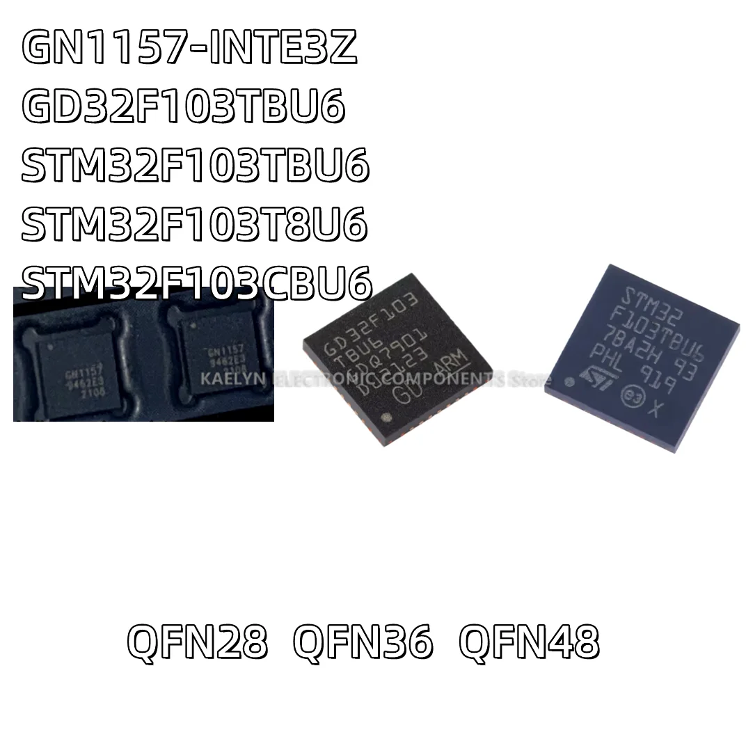 5PCS/lot GN1157-INTE3Z GN1157 QFN28 GD32F103TBU6 GD32F103 STM32F103TBU6 STM32F103T8U6 CBU6 QFN36