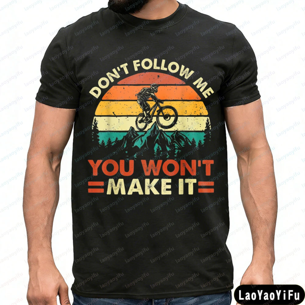 Don't Follow Me You Won't Make It Downhill Mountain Biking T-Shirt Outdoor Sports Lover T Shirt Summer Men Casual Tees