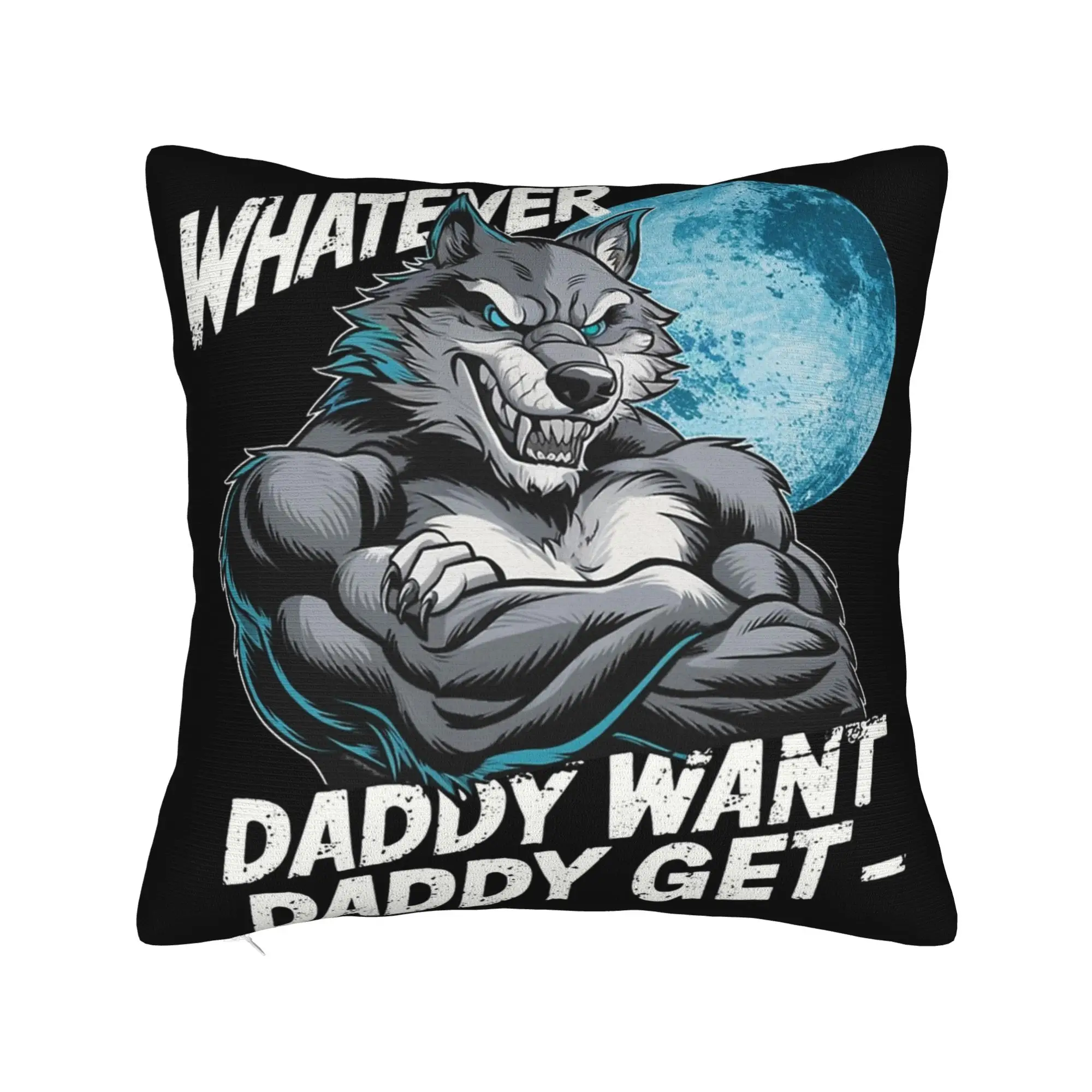 Whatever Daddy Wants Daddy Gets  Pillow Cover Product Printed Cushion Cover Gift  Throw Pillow Case Cover Home Multiple Sizes