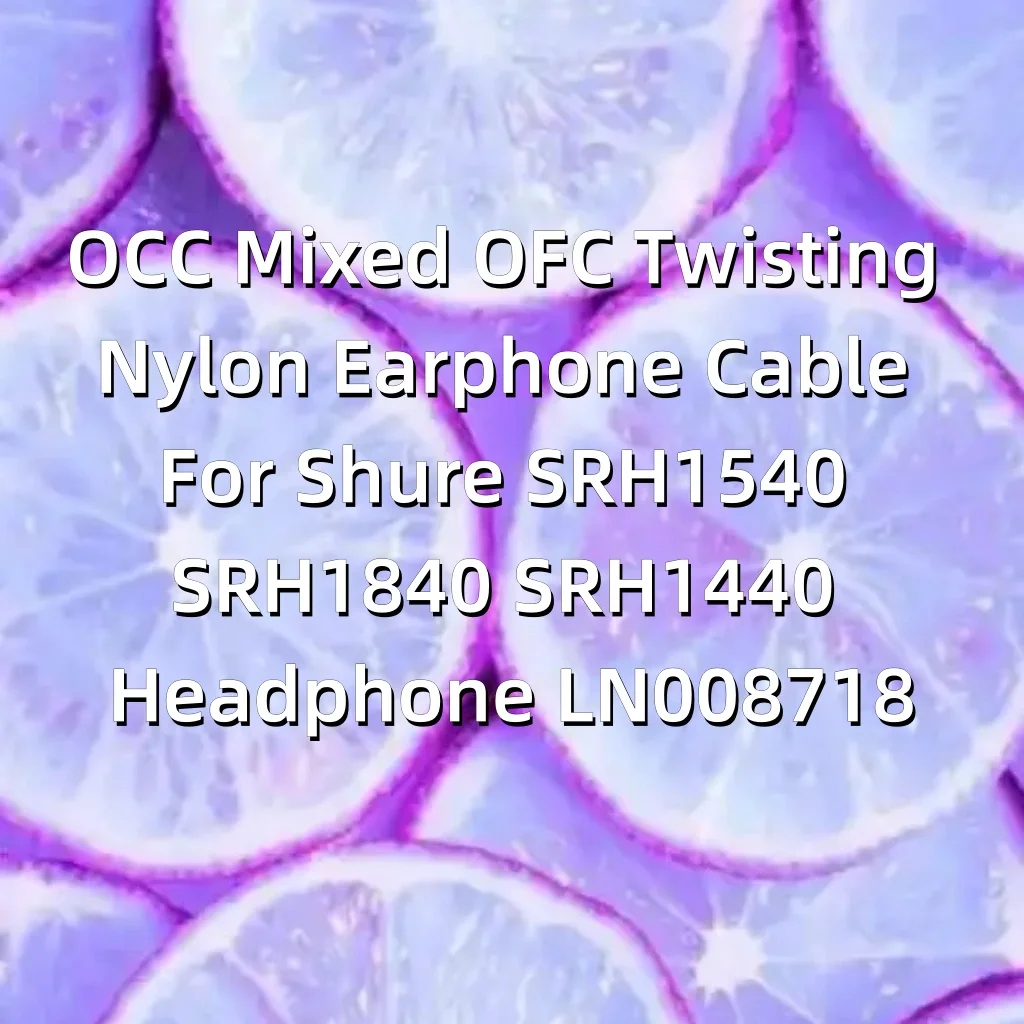OCC 混合 OFC ツイストナイロンイヤホンケーブル Shure SRH1540 SRH1840 SRH1440 ヘッドフォン LN008718