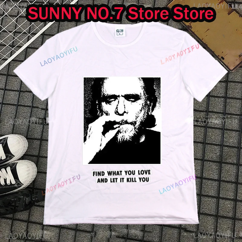 Charles Bukowski Pattern T-shirt Men's and Women's Find What You Love Retro Fun Pattern T-shirt