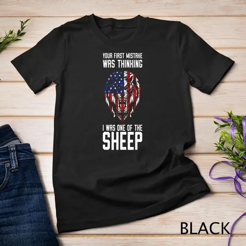 Your First Mistake Was Thinking I Was One Of The Sheep Unisex T shirt