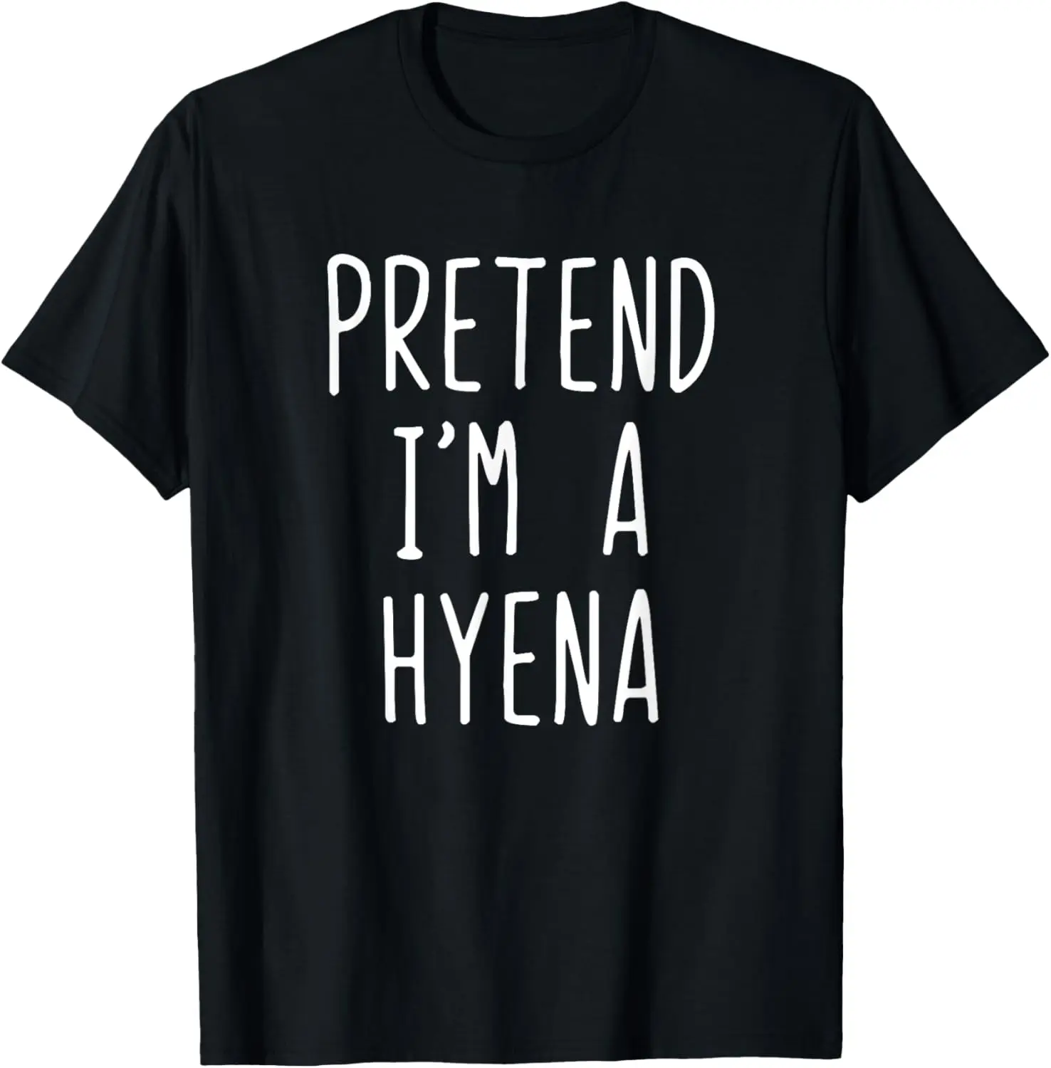 Pretend I'm A Hyena Costume Halloween Lazy Easy T-Shirt