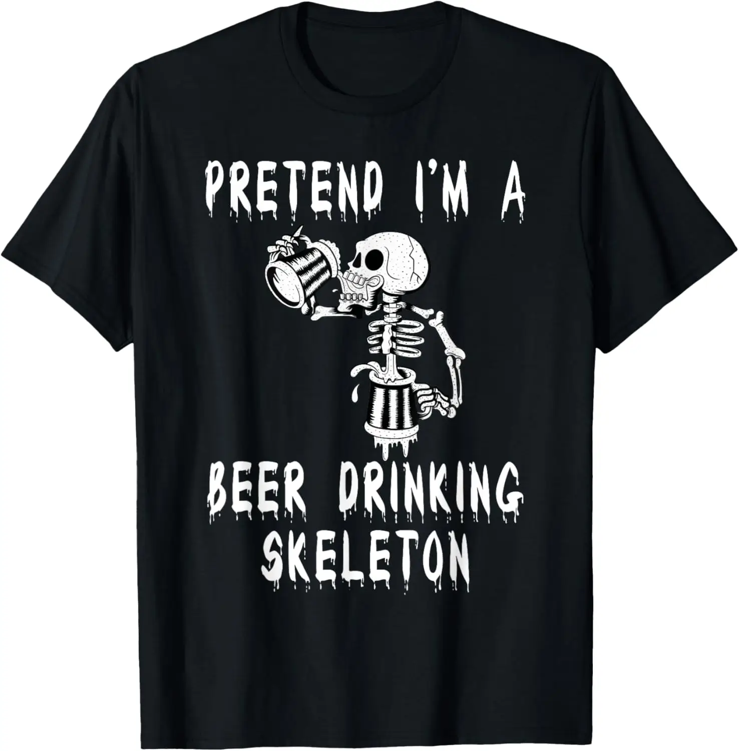 Pretend in a Beer Drinking Skeleton Halloween T-Shirt