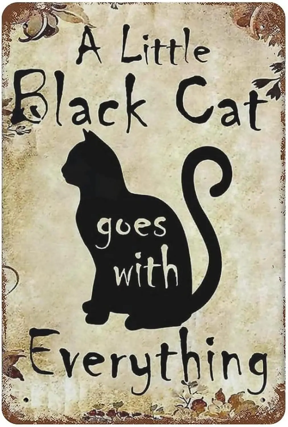 Tin Signs Funny A Little Balck Cat Everything Metal Sign Vintage Home Decor Rustic Aluminum Wall Art Poster for Garage Bar 8x6