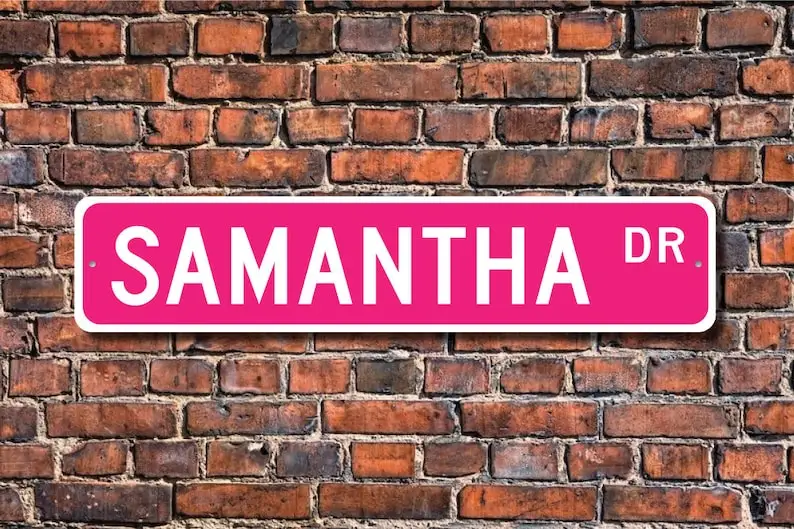 Samantha, Samantha Sign, Samantha Birthday Gift, Child Gift, Grandchild Gift, Samantha Decor, Custom Street Sign, Quality Metal