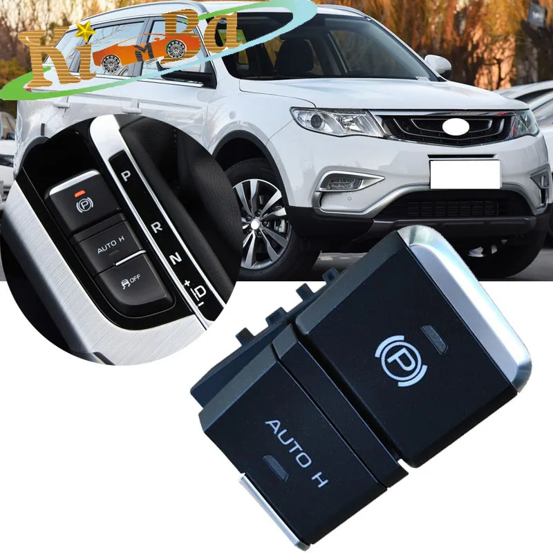 

Кнопка электронного ручного тормоза KIMBA для Geely Atlas Boyue Emgrand X7 Sport 2016-2018 P, кнопка файла EPB, переключатель автоматического стояночного тормоза