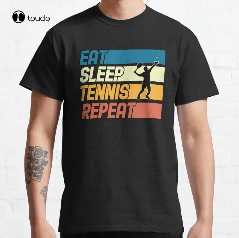 Eat Sleep Tennis Repeat Classic T-Shirt Cotton Tee Shirt Custom Aldult Teen Unisex Digital Printing Tee Shirt Fashion Funny New