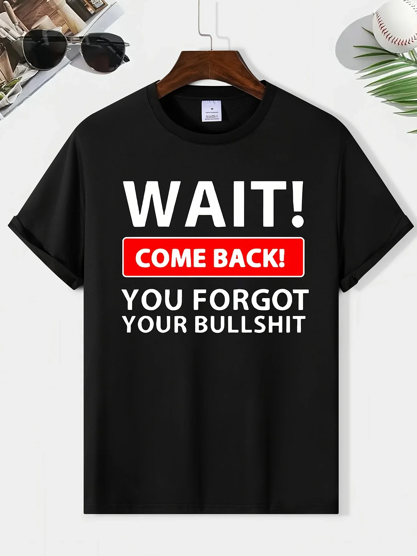 

Wait Come Back You Forget Your Bullshit Print Men's Round Neck Short Sleeve Tee Fashion Regular Fit T Shirt Top For Spring