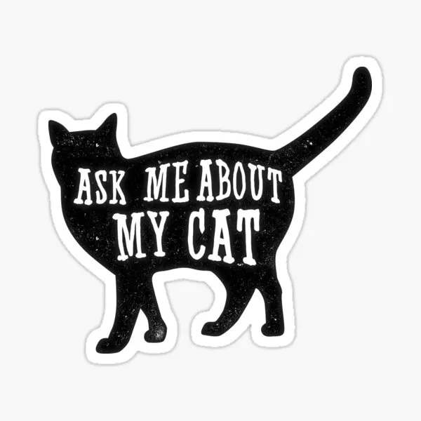 Ask Me About My Cat Funny Cat Owner Qu  10PCS Stickers for Anime Luggage Laptop Room Print Car Decor  Window Cute Home