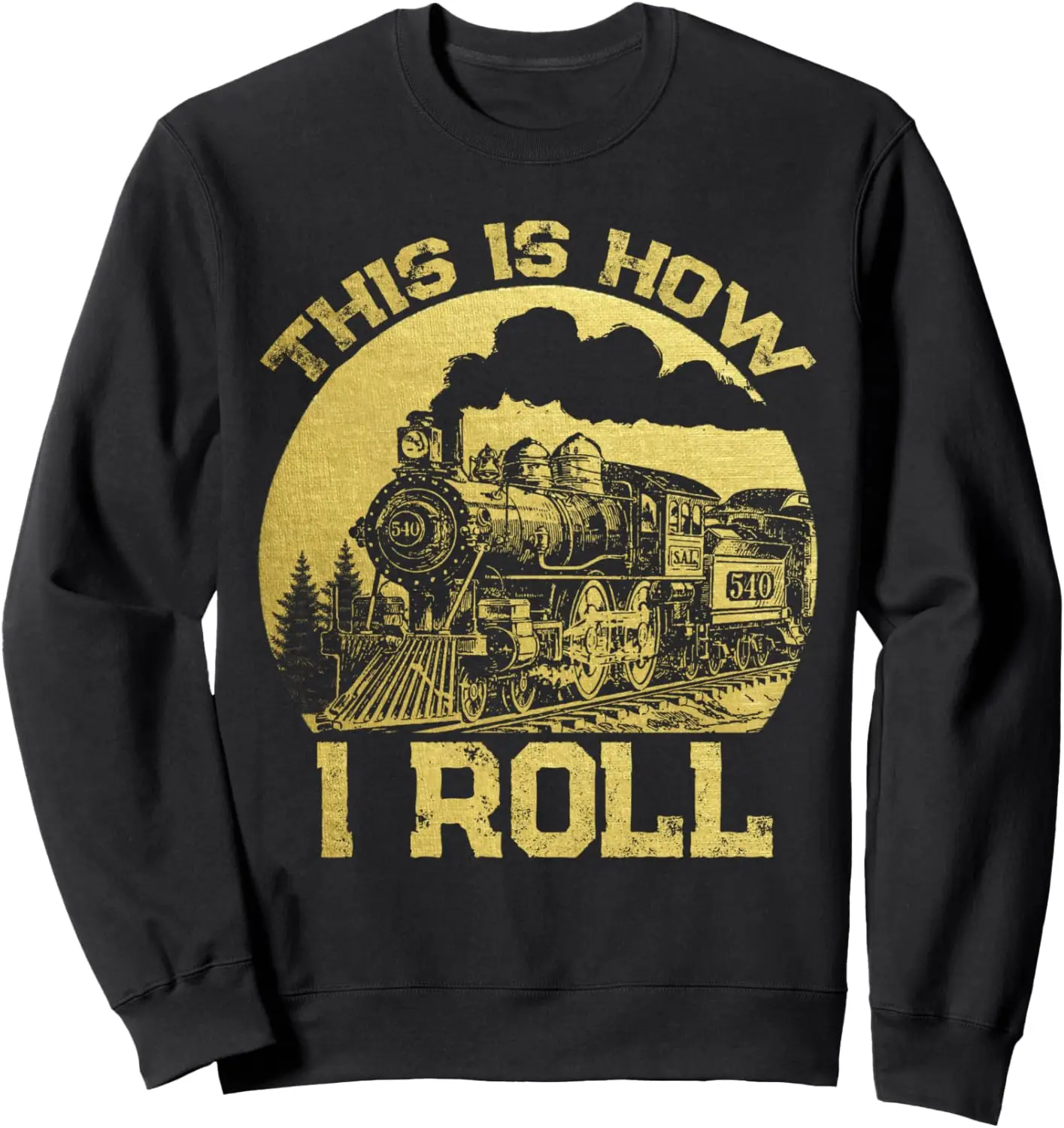 This Is How I Roll Train Vintage Locomotive Steam Train Sweatshirt