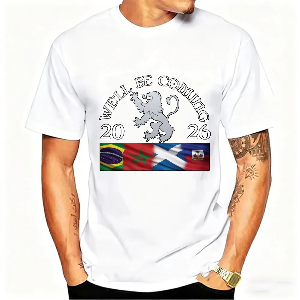 We'll Be Coming Scotland Brazil Morocco Haiti 2026 T-Shirt Football Cotton Tee Graphic T Shirts Harajuku Streetwear Men's Gift