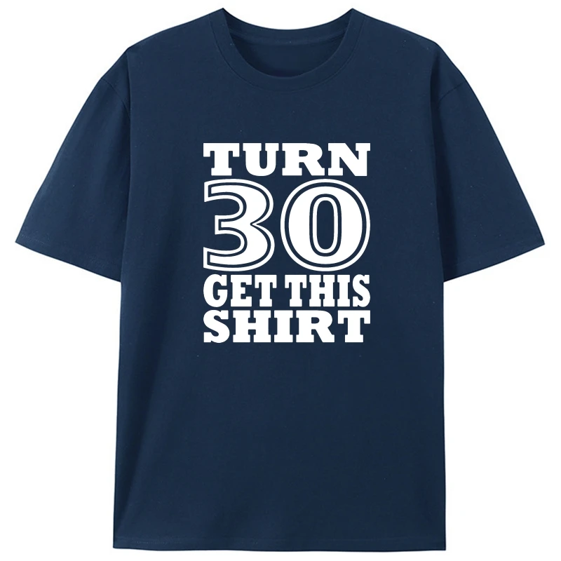 

Printed Crazy Turn 30 Get This Shirt. 30th Birthday Anniversary T Shirt Man Hilarious White Leisure Adult T-Shirts