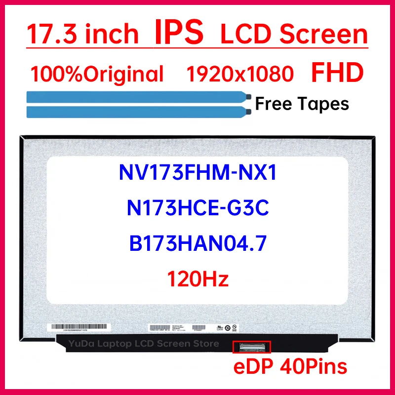 

17.3 Inch 120Hz Laptop LCD Screen NV173FHM-NX1 N173HCE-G3C B173HAN04.7 Gaming Display Matrix Panel 1920x1080 eDP 40 Pins