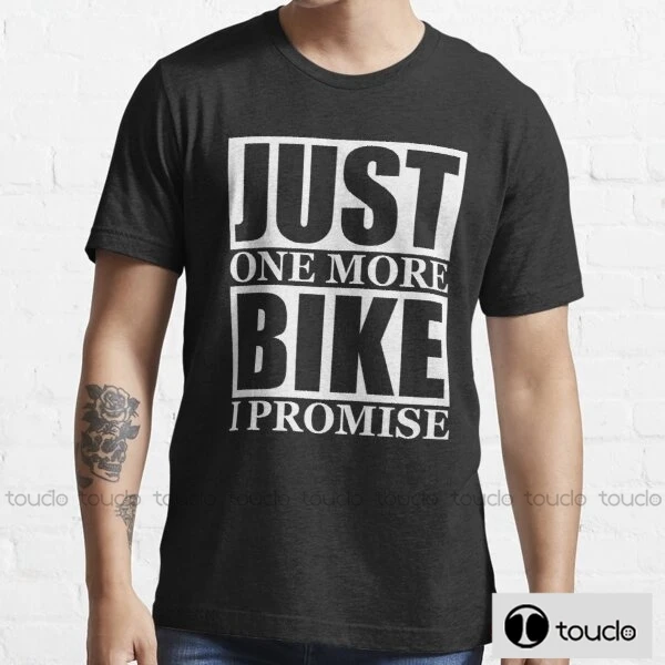 Just One More Bike I Promise Men T-Shirt Funny Printed Shorts Sleeve T-Shirt Fashion Casual Tops & Tees Brand Unisex Clothing