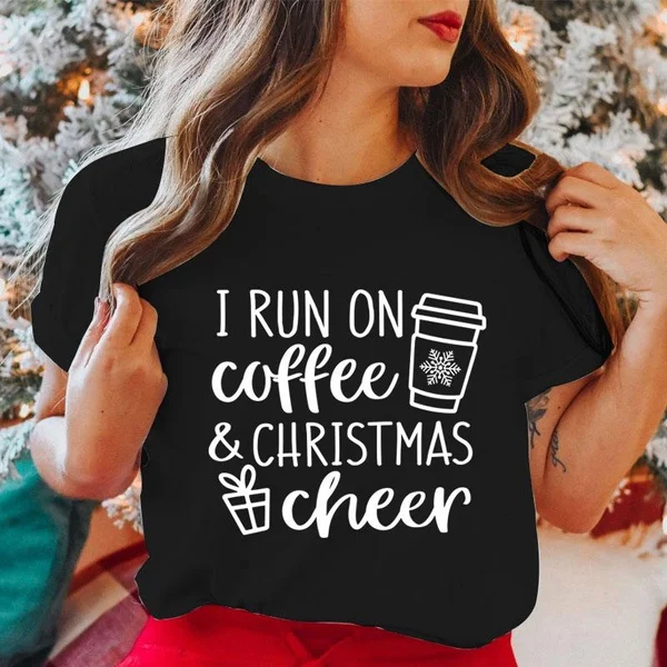 I Run on Coffee & Christmas Cheer T-shirt for Women Christmas Fashion O-Neck Tee Shirt Casual Outdoor Personality Loose T Shirt