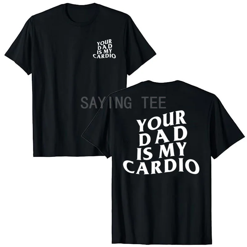 

Your Dad Is My Cardio Hilarious Gym T-Shirt Humor Funny Sarcastic Sayings Joke Graphic Tee Tops Fitness Exercise Outfits Gifts