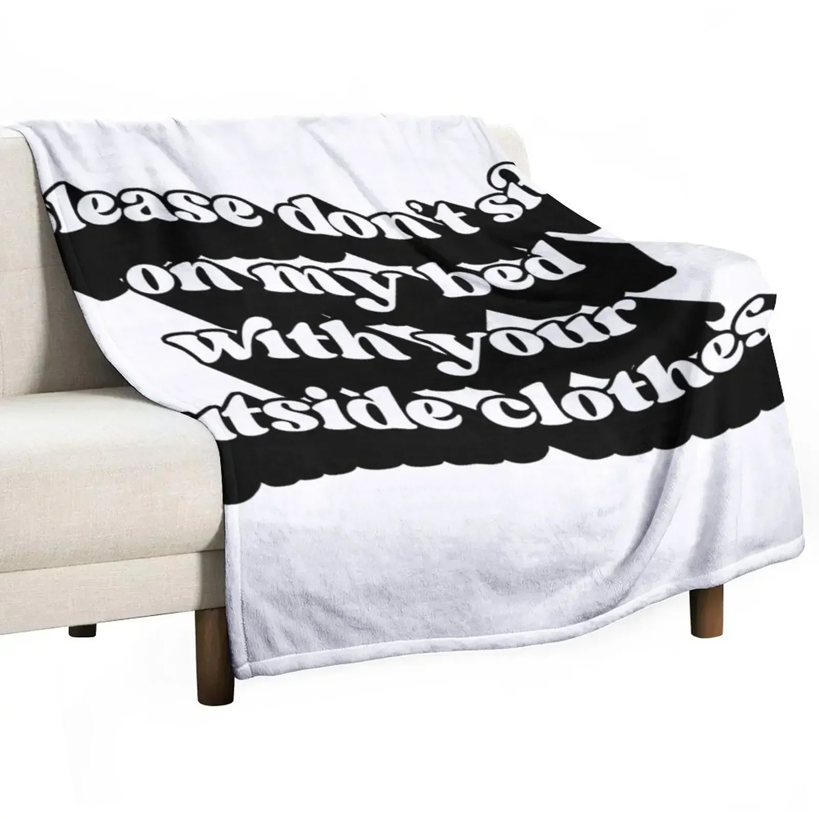 

Please Dont Sit On My Bed With Your Outside Clothes Throw Blanket funny gift Polar Blankets