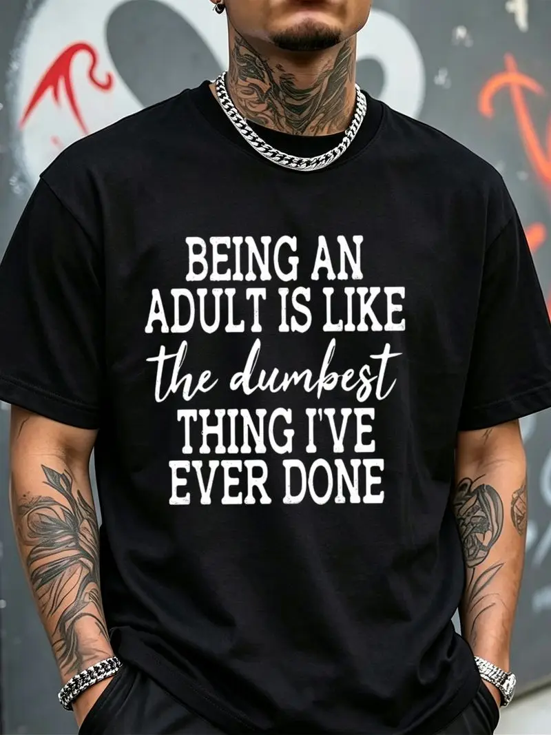 Casual, Lightweight Short-sleeved T-shirt Featuring A Durable 'Being An Adult Is Like The Dumbest Thing I've Ever Done' Graphic Print. This Vintage-style, Crew-neck Tee Is Suitable for Daily Commuting and Outdoor Activities; Machine Washable.