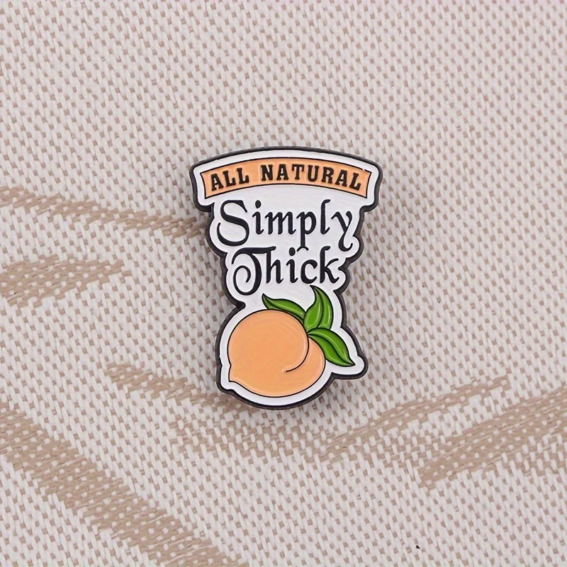 All Natural Simply Thick Peach Brooch - Humorous Alloy Badge for Men's Fashion