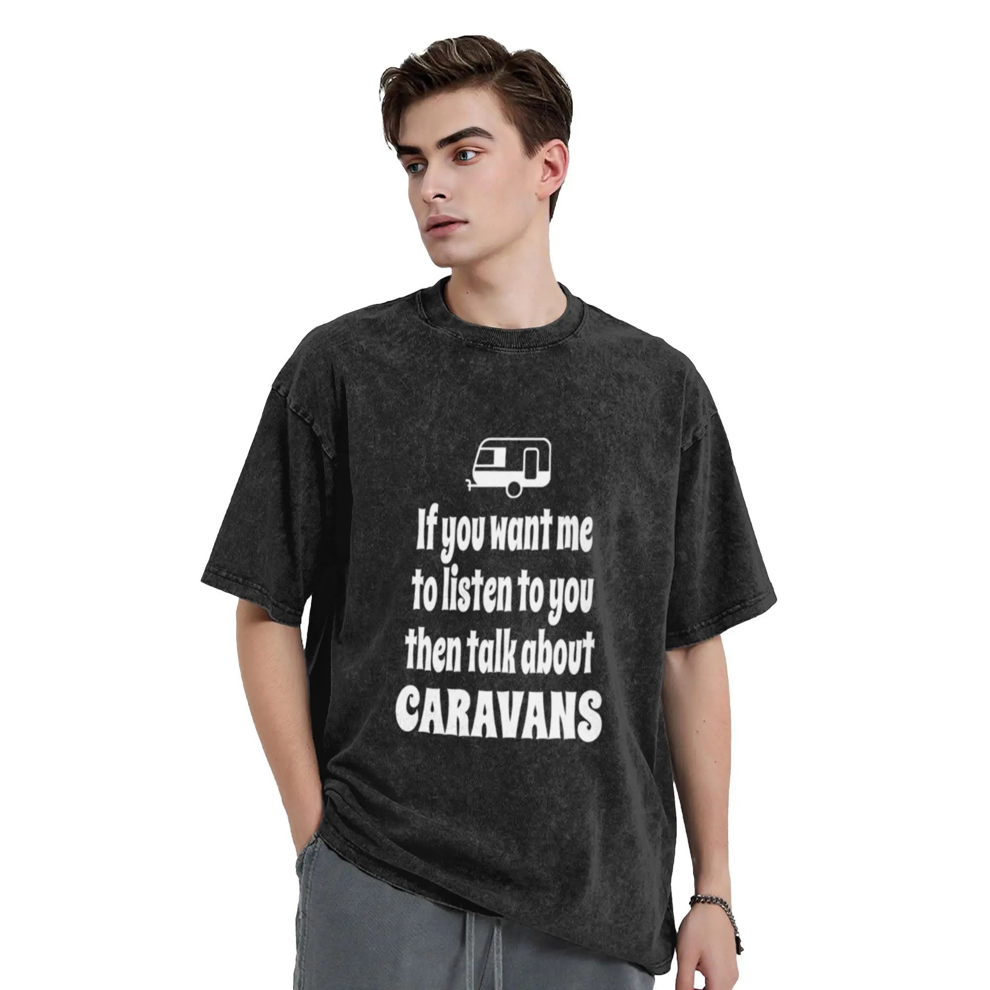 If You Want Me To Listen To You Then Talk About Caravans Chic A T-Shirt Oversized Short Sleeve Men's Women's Cotton Tees Tops