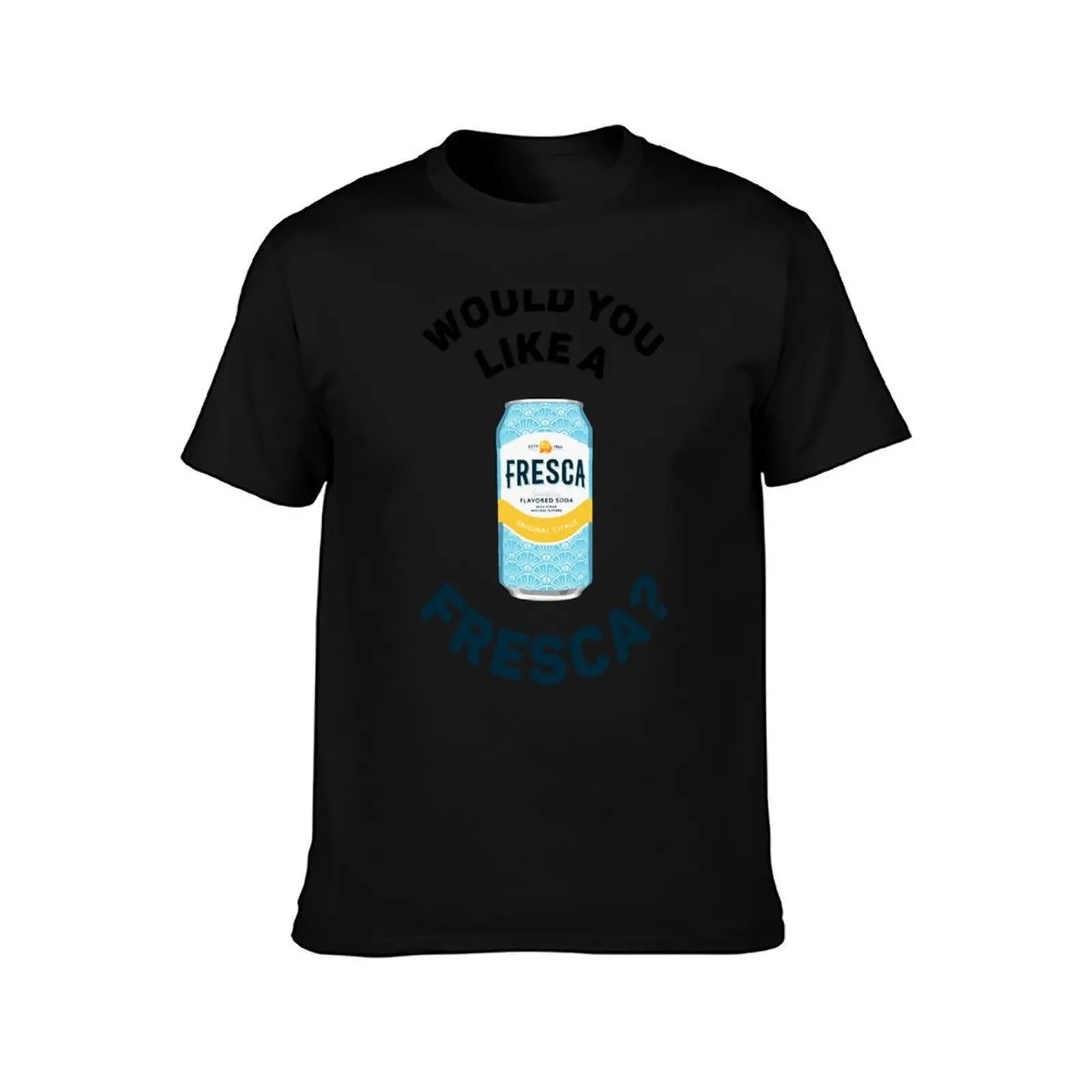 Would you like a Fresca? T-Shirt Daily Casual Short Sleeve Tee Shirt T-Shirt
