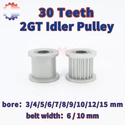 30Teeth 2GT Idler Timing Pulley Bore 3 4 5 6 8~15mm 30 Teeth Width 6 10mm 3D Printer Parts 2MGT Synchronous Pulley 30T GT2 Idler