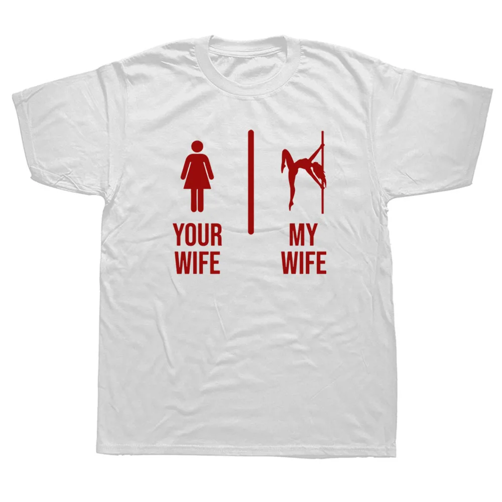 Your Wife My Wife Pole Dance Poledance Dancer Printed T-shirt Summer Fashion Cool Loose Breathable Unisex Tops Tee Ropa Mujer
