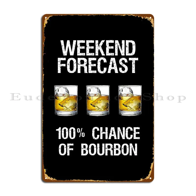 Bourbon Gift Funny Bourbon Forecast Metal Sign Create Designs Club Wall Decor Vintage Tin Sign Poster