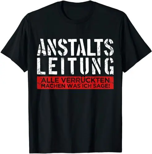 Neu Anstaltsleitung lustige Sprüche Beruf Arbeit Herren Damen Geschenk T-Shirt